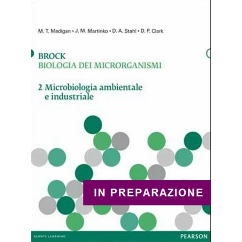 BROCK Biologia dei microrganismi - 2 Microbiologia ambientale e industriale